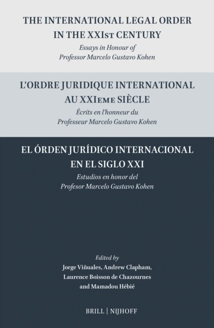 Mamadou Hebie, Laurence Boisson de Chazournes, Andrew Clapham, Jorge E. Vinuales - International Legal Order in the XXIst Century / L'ordre juridique international au XXIeme siecle / El orden juridico internacional en el siglo XXI, E-bok