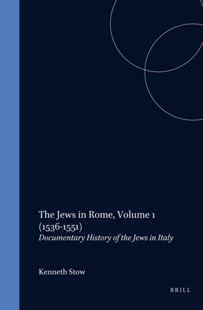 Kenneth Stow - Jews in Rome, Volume 1 (1536-1551), E-bok