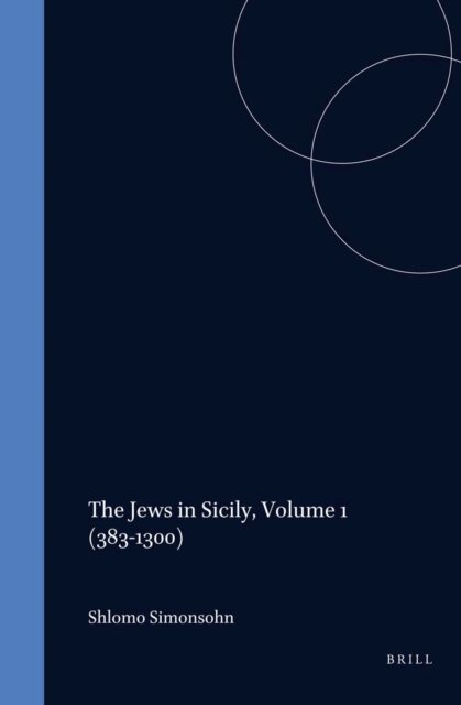 Shlomo Simonsohn - Jews in Sicily, Volume 1 (383-1300), E-bok