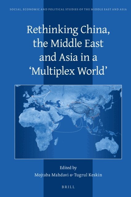 Tugrul Keskin, Mojtaba Mahdavi - Rethinking China, the Middle East and Asia in a 'Multiplex World', E-bok