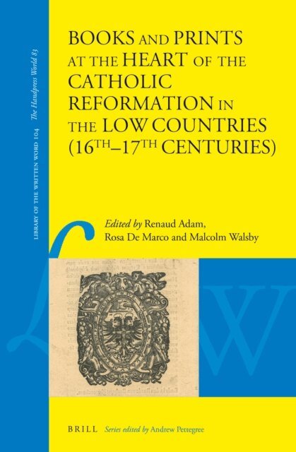 Malcolm Walsby, Rosa De Marco, Renaud Adam - Books and Prints at the Heart of the Catholic Reformation in the Low Countries (16th-17th Centuries), E-bok