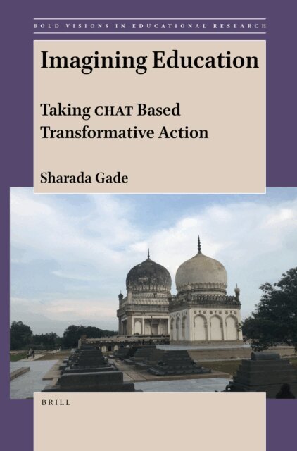 Sharada Gade - Imagining Education: Taking CHAT Based Transformative Action, E-bok