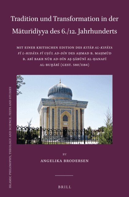 Nur al-Din al-Sabuni, Angelika Brodersen - Tradition und Transformation in der Maturidiyya des 6./12. Jahrhunderts, E-bok