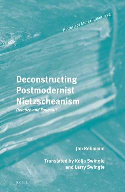 Jan Rehmann - Deconstructing Postmodernist Nietzscheanism: Deleuze and Foucault, E-bok