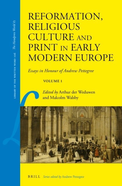 Malcolm Walsby, Arthur der Weduwen - Reformation, Religious Culture and Print in Early Modern Europe, E-bok