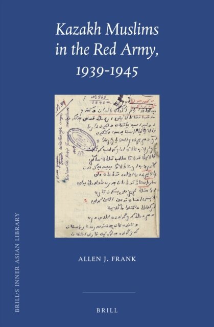 Allen J. Frank - Kazakh Muslims in the Red Army, 1939-1945, E-bok