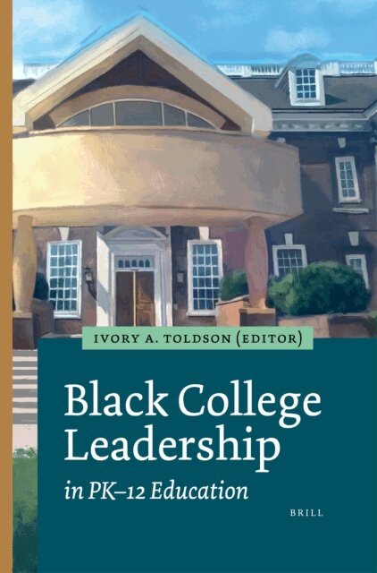 Ivory A. Toldson - Black College Leadership in PK-12 Education, E-bok