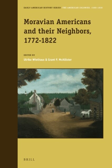 Grant McAllister, Ulrike Wiethaus - Moravian Americans and their Neighbors, 1772-1822, E-bok