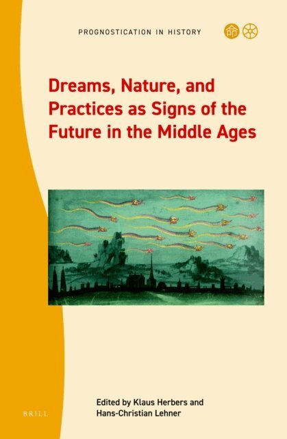 Hans-Christian Lehner, Klaus Herbers - Dreams, Nature, and Practices as Signs of the Future in the Middle Ages, E-bok