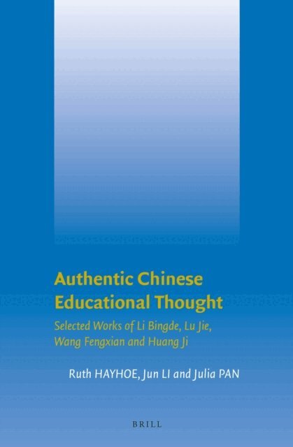 Julia Pan, Jun Li, Ruth Hayhoe - Authentic Chinese Educational Thought, E-bok