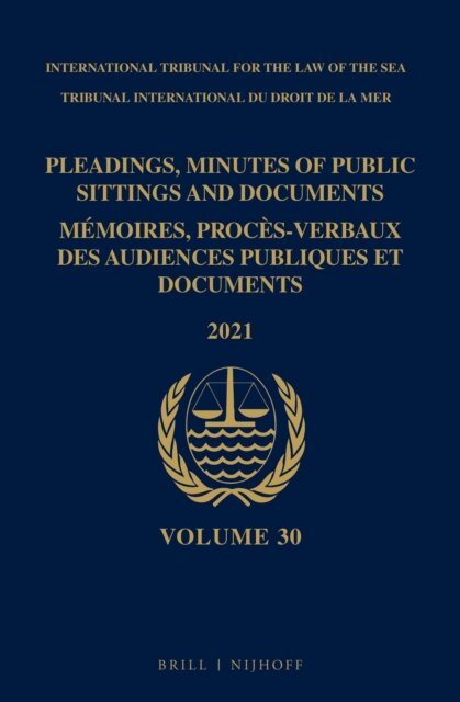 ITLOS - Pleadings, Minutes of Public Sittings and Documents / Memoires, proces-verbaux des audiences publiques et documents, Volume 30 (2021), E-bok