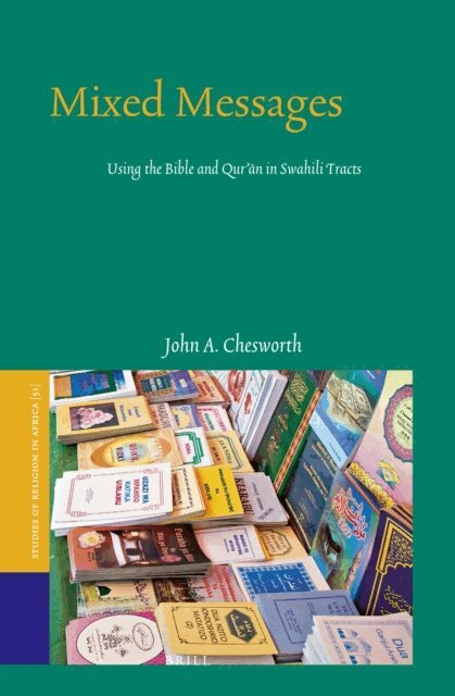 John A. Chesworth - Mixed Messages: Using the Bible and Qur'an in Swahili Tracts, E-bok