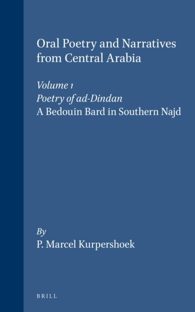 Marcel Kurpershoek - Oral Poetry and Narratives from Central Arabia, Volume 1 Poetry of ad-Dindan, E-bok