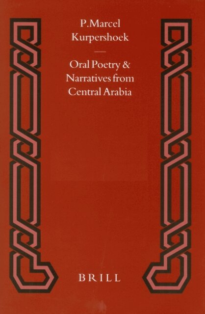 Marcel Kurpershoek - Oral Poetry and Narratives from Central Arabia, Volume 2 Story of a Desert Knight, E-bok