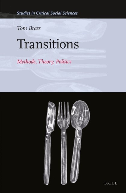 Tom Brass - Transitions: Methods, Theory, Politics, E-bok