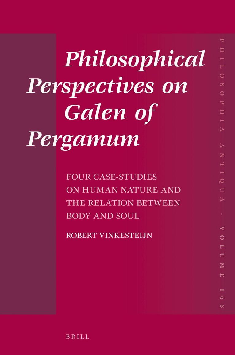 Philosophical Perspectives on Galen of Pergamum: Four Case-Studies on Human Nature and the Relation between Body and Soul