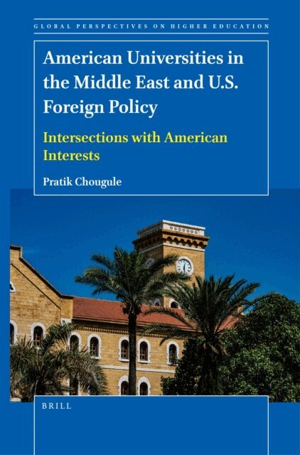 Pratik Chougule - American Universities in the Middle East and U.S. Foreign Policy, E-bok
