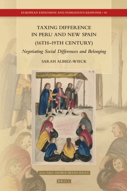 Sarah Albiez-Wieck - Taxing Difference in Peru and New Spain (16th-19th Century), E-bok