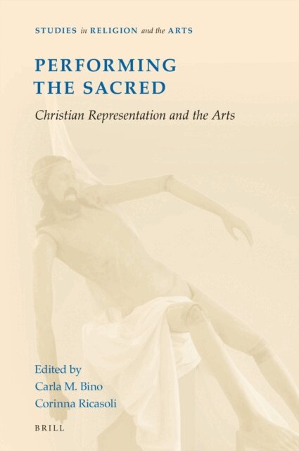 Corinna Ricasoli, Carla M. Bino - Performing the Sacred: Christian Representation and the Arts, E-bok
