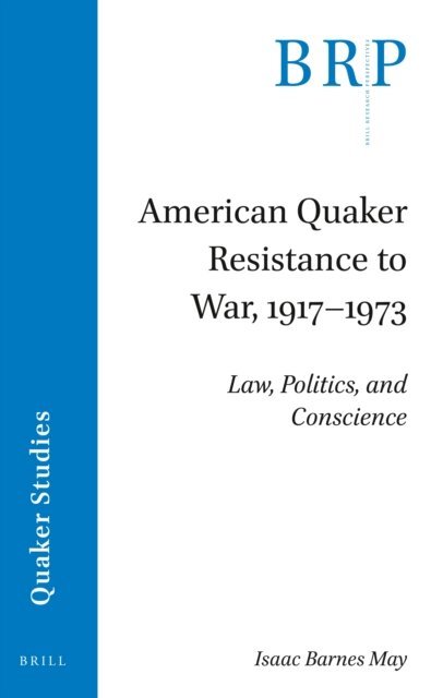 Isaac Barnes May - American Quaker Resistance to War, 1917-1973, E-bok