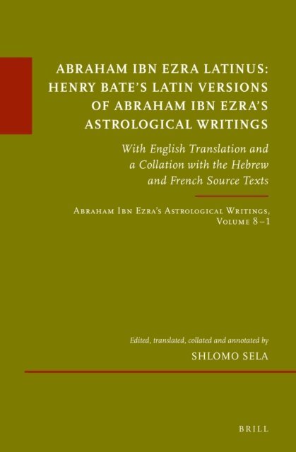 Shlomo Sela - Abraham Ibn Ezra Latinus: Henry Bate's Latin Versions of Abraham Ibn Ezra's Astrological Writings, E-bok