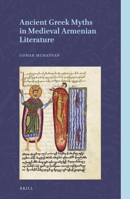 Gohar Muradyan - Ancient Greek Myths in Medieval Armenian Literature, E-bok