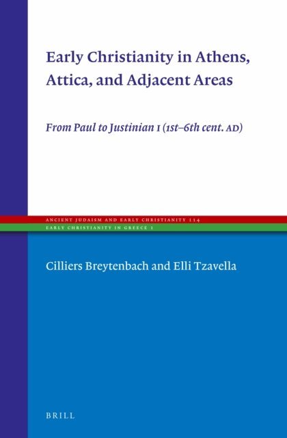 Elli Tzavella, Cilliers Breytenbach - Early Christianity in Athens, Attica, and Adjacent Areas, E-bok