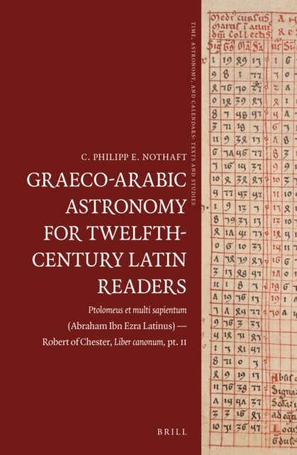 C. Philipp E. Nothaft - Graeco-Arabic Astronomy for Twelfth-Century Latin Readers, E-bok