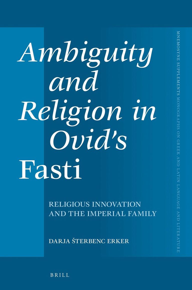 Darja Šterbenc Erker - Ambiguity and Religion in Ovid’s Fasti, Inbunden