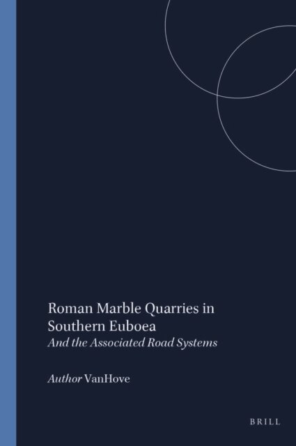 Vanhove - Roman Marble Quarries in Southern Euboea, E-bok