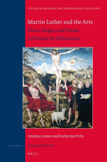 Katherine Firth, Andreas Loewe - Martin Luther and the Arts, E-bok