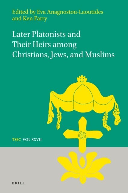 Ken Parry, Eva Anagnostou - Later Platonists and their Heirs among Christians, Jews, and Muslims, E-bok