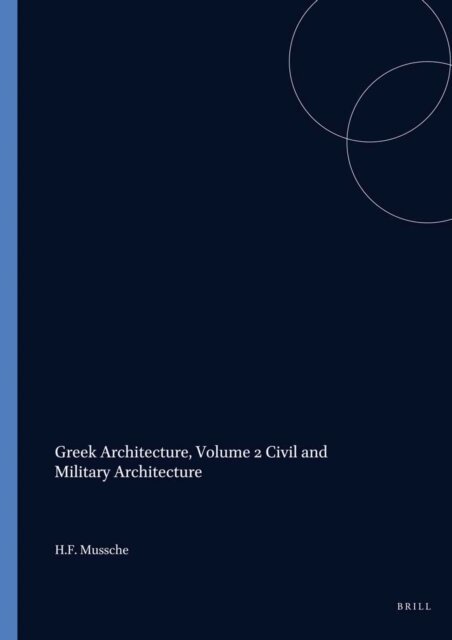 Mussche - Greek Architecture, Volume 2 Civil and Military Architecture, E-bok
