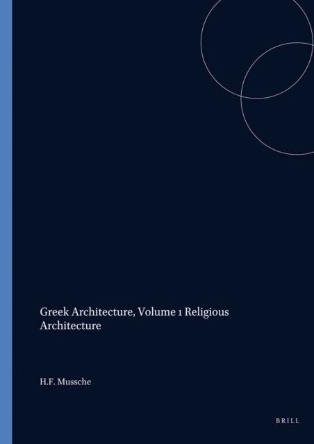 Mussche - Greek Architecture, Volume 1 Religious Architecture, E-bok