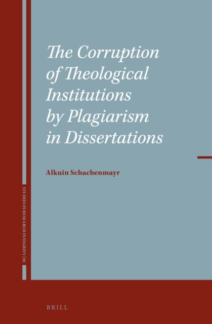 Alkuin Schachenmayr - Corruption of Theological Institutions by Plagiarism in Dissertations, E-bok