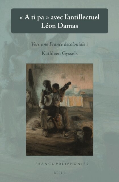 Kathleen Gyssels - A ti pa   avec l'antillectuel Leon Damas, E-bok