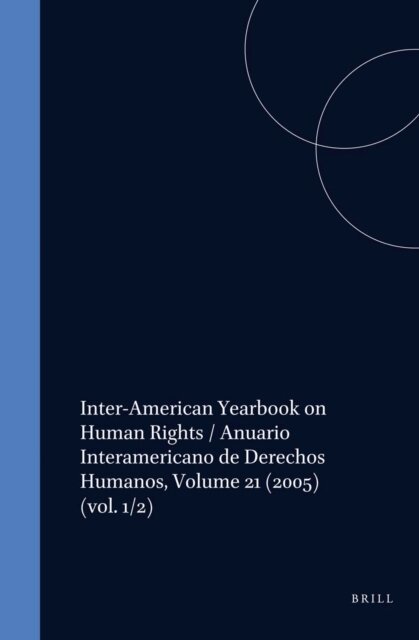 Inter-American Commission on Human Rights - Inter-American Yearbook on Human Rights / Anuario Interamericano de Derechos Humanos, Volume 21 (2005), E-bok