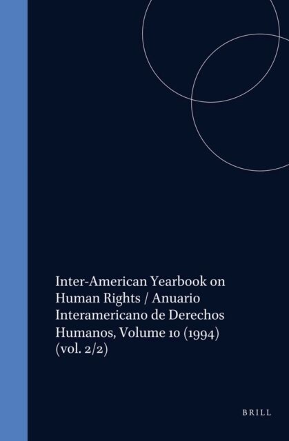 Inter-American Court of Human Rights, Inter-American Commission on Human Rights - Inter-American Yearbook on Human Rights / Anuario Interamericano de Derechos Humanos, Volume 10 (1994), E-bok