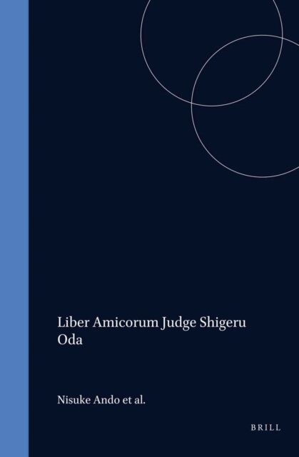 Betsy Baker Roben, Rudiger Wolfrum, Edward McWhinney, Nisuke Ando - Liber Amicorum Judge Shigeru Oda, E-bok
