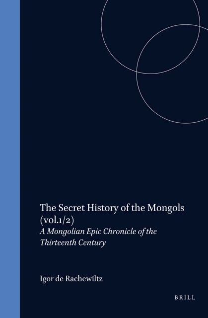 Igor de Rachewiltz - Secret History of the Mongols, E-bok