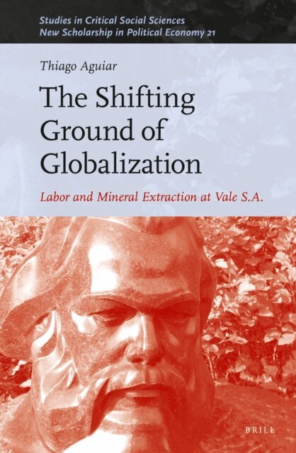 Thiago Aguiar - Shifting Ground of Globalization, E-bok