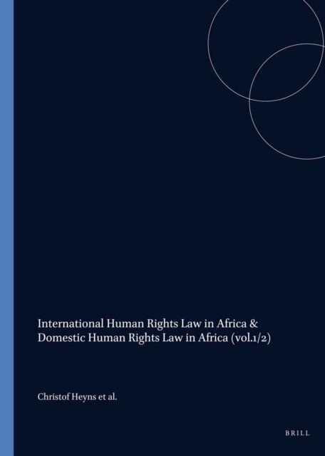 Morne van der Linde, Christof Heyns - International Human Rights Law in Africa & Domestic Human Rights Law in Africa, E-bok