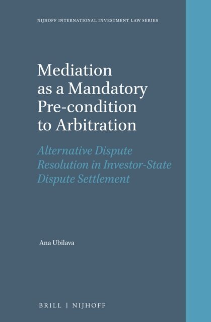 Ana Ubilava - Mediation as a Mandatory Pre-condition to Arbitration, E-bok