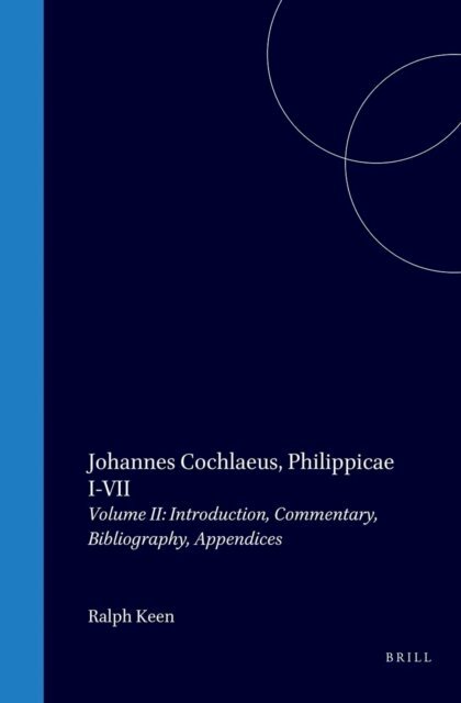 Ralph Keen - Johannes Cochlaeus, Philippicae I-VII. Volume II, E-bok