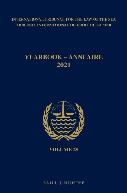 ITLOS - Yearbook International Tribunal for the Law of the Sea / Annuaire Tribunal international du droit de la mer, Volume 25 (2021), E-bok