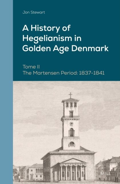 Jon Stewart - History of Hegelianism in Golden Age Denmark, Tome II, E-bok