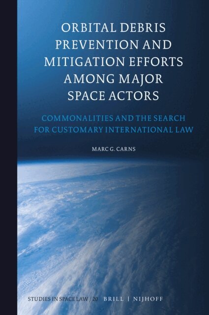 Marc Carns - Orbital Debris Prevention and Mitigation Efforts among Major Space Actors, E-bok