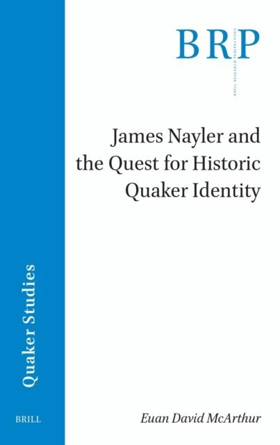 Euan David McArthur - James Nayler and the Quest for Historic Quaker Identity, E-bok