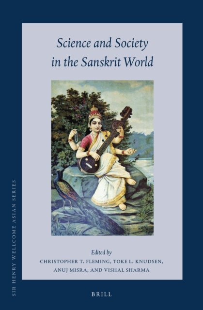Vishal Sharma, Anuj Misra, Toke Lindegaard Knudsen, Christopher T. Fleming - Science and Society in the Sanskrit World, E-bok