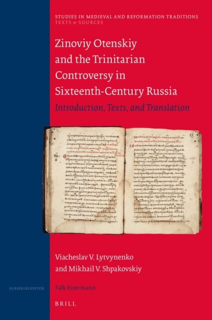Mikhail V. Shpakovsky, Viacheslav V. Lytvynenko - Zinoviy Otenskiy and the Trinitarian Controversy in Sixteenth-Century Russia, E-bok
